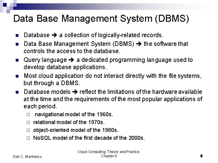 Data Base Management System (DBMS) Database a collection of logically-related records. Data Base Management
