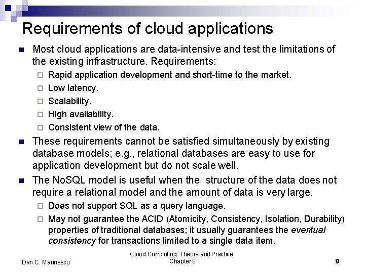 Requirements of cloud applications Most cloud applications are data-intensive and test the limitations of