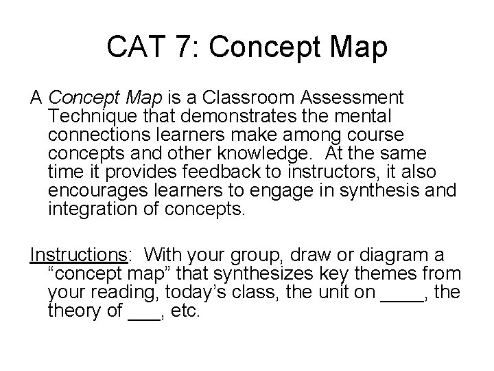 CAT 7: Concept Map A Concept Map is a Classroom Assessment Technique that demonstrates