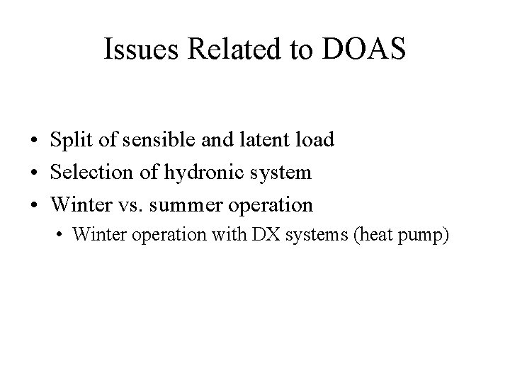 Issues Related to DOAS • Split of sensible and latent load • Selection of Issues Related to DOAS • Split of sensible and latent load • Selection of