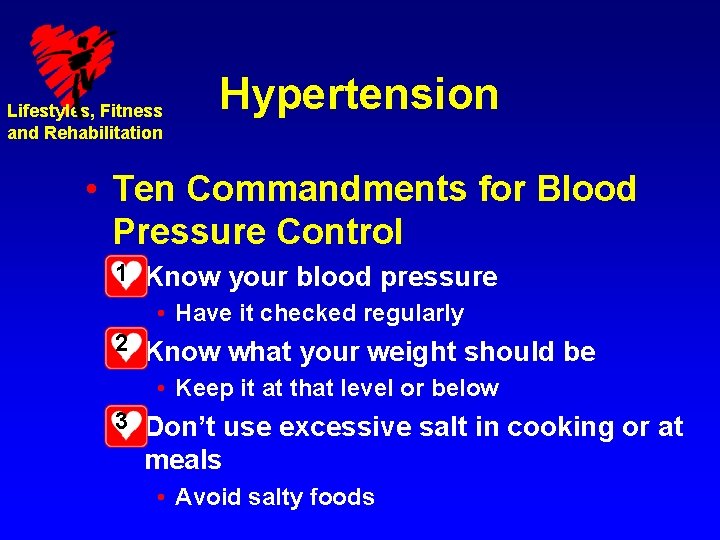 Lifestyles, Fitness and Rehabilitation Hypertension • Ten Commandments for Blood Pressure Control 1– Know