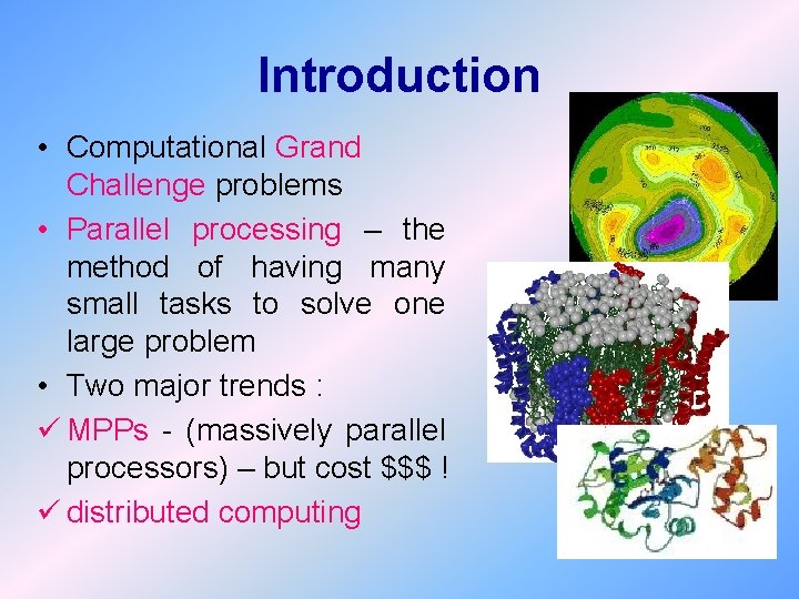 Introduction • Computational Grand Challenge problems • Parallel processing – the method of having