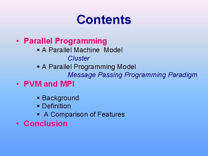 Contents • Parallel Programming § A Parallel Machine Model Cluster § A Parallel Programming