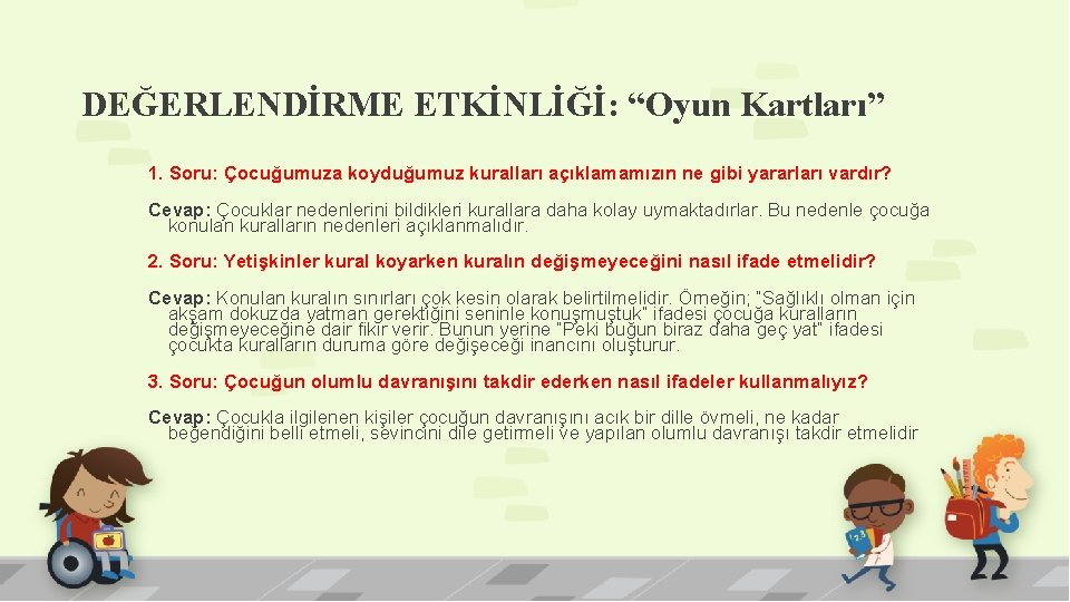 DEĞERLENDİRME ETKİNLİĞİ: “Oyun Kartları” 1. Soru: Çocuğumuza koyduğumuz kuralları açıklamamızın ne gibi yararları vardır?