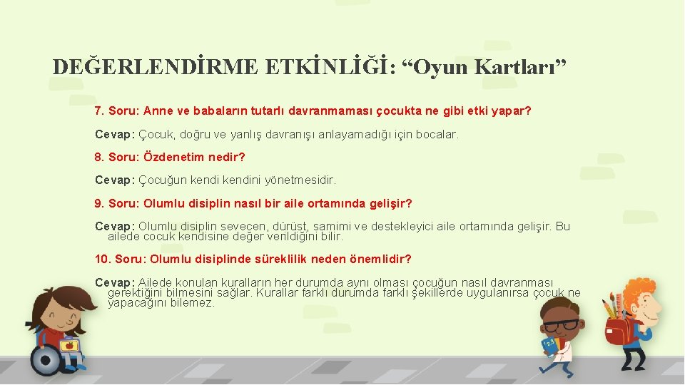 DEĞERLENDİRME ETKİNLİĞİ: “Oyun Kartları” 7. Soru: Anne ve babaların tutarlı davranmaması çocukta ne gibi