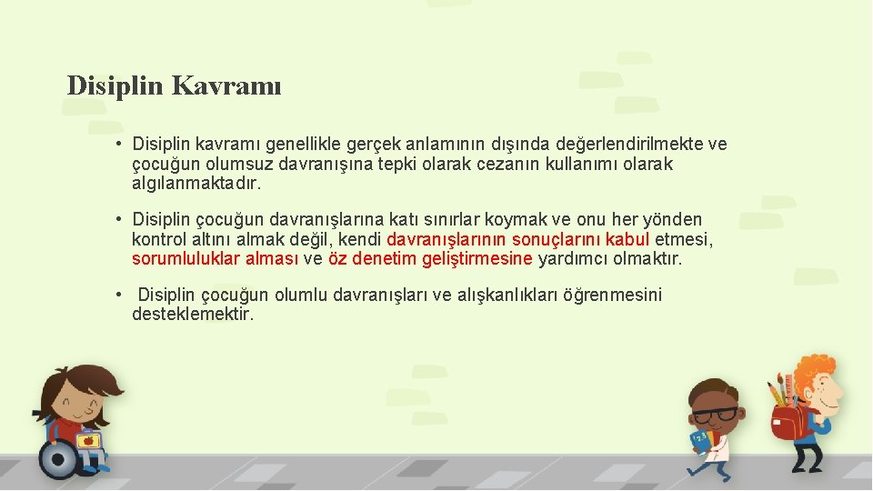 Disiplin Kavramı • Disiplin kavramı genellikle gerçek anlamının dışında değerlendirilmekte ve çocuğun olumsuz davranışına