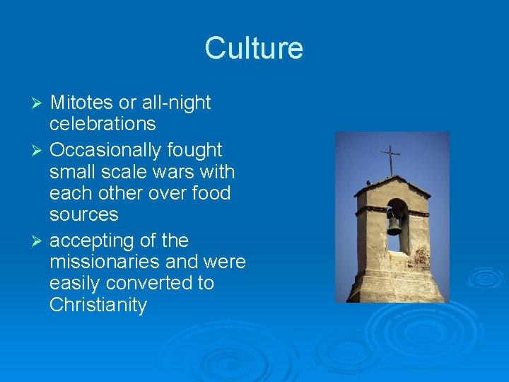 Culture Mitotes or all-night celebrations Ø Occasionally fought small scale wars with each other