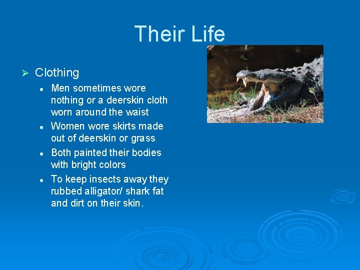 Their Life Ø Clothing l l Men sometimes wore nothing or a deerskin cloth