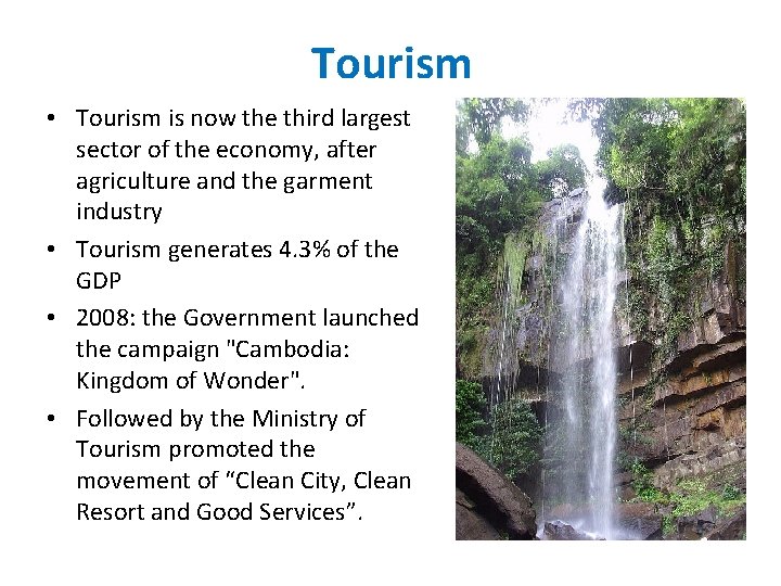 Tourism • Tourism is now the third largest sector of the economy, after agriculture