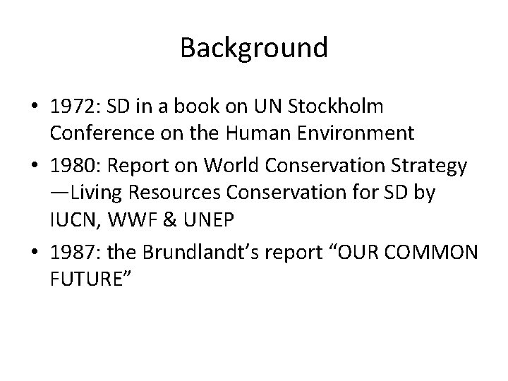 Background • 1972: SD in a book on UN Stockholm Conference on the Human