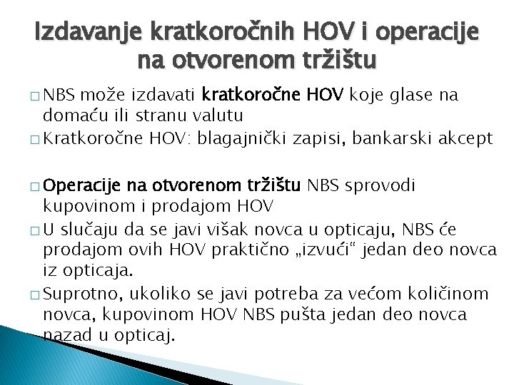 Izdavanje kratkoročnih HOV i operacije na otvorenom tržištu � NBS može izdavati kratkoročne HOV