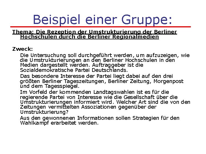 Beispiel einer Gruppe: Thema: Die Rezeption der Umstrukturierung der Berliner Hochschulen durch die Berliner