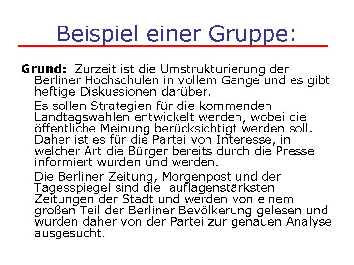 Beispiel einer Gruppe: Grund: Zurzeit ist die Umstrukturierung der Berliner Hochschulen in vollem Gange