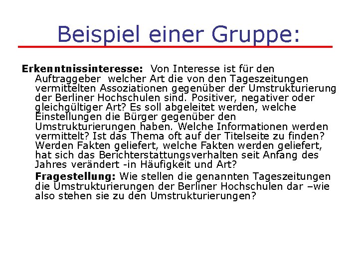 Beispiel einer Gruppe: Erkenntnissinteresse: Von Interesse ist für den Auftraggeber welcher Art die von