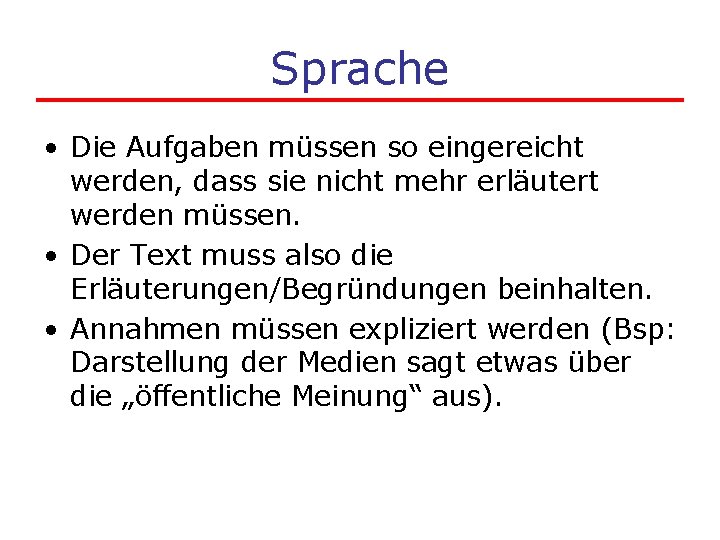 Sprache • Die Aufgaben müssen so eingereicht werden, dass sie nicht mehr erläutert werden