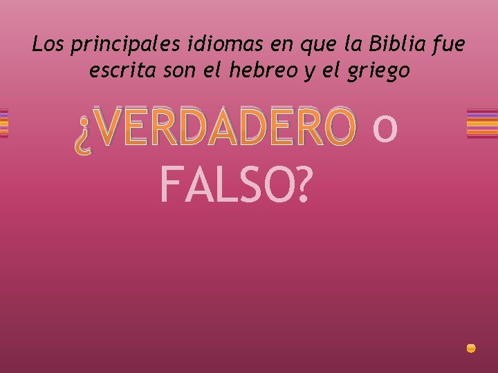 Los principales idiomas en que la Biblia fue escrita son el hebreo y el