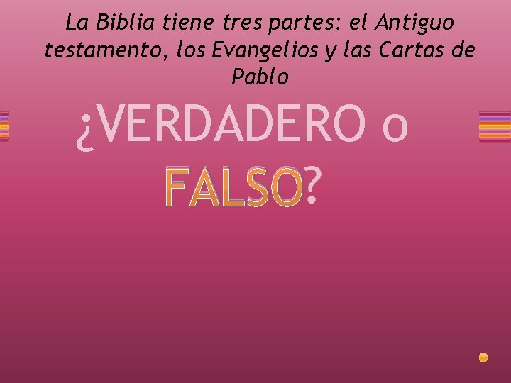 La Biblia tiene tres partes: el Antiguo testamento, los Evangelios y las Cartas de