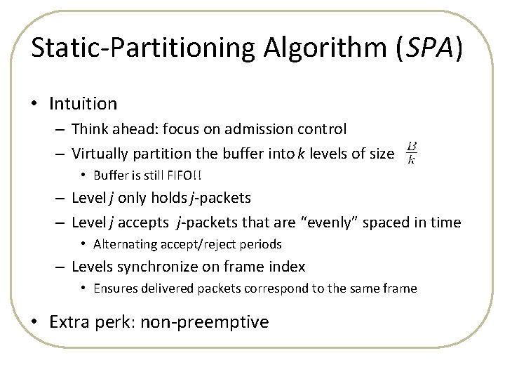 Static-Partitioning Algorithm (SPA) • Intuition – Think ahead: focus on admission control – Virtually