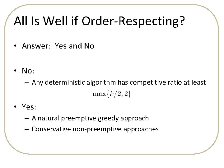 All Is Well if Order-Respecting? • Answer: Yes and No • No: – Any