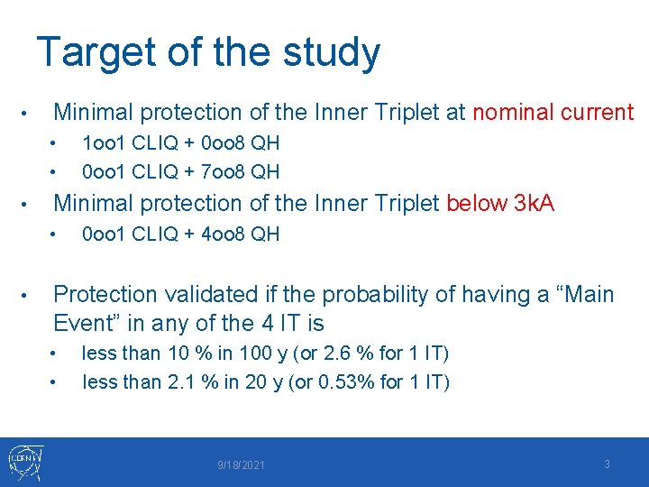Target of the study • Minimal protection of the Inner Triplet at nominal current