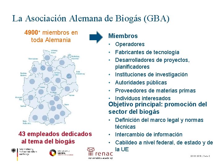 La Asociación Alemana de Biogás (GBA) 4900+ miembros en toda Alemania Miembros • Operadores