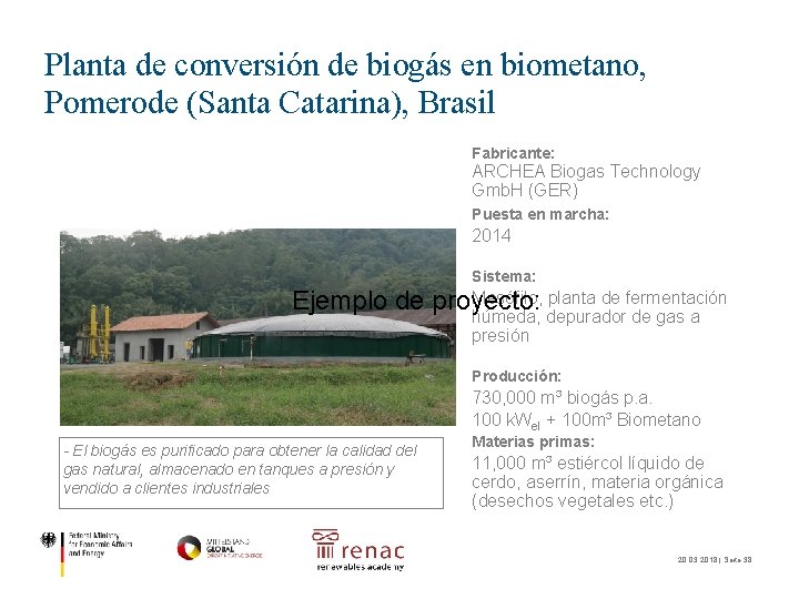 Planta de conversión de biogás en biometano, Pomerode (Santa Catarina), Brasil Fabricante: ARCHEA Biogas