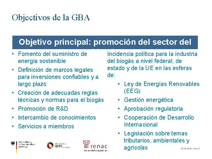 Objectivos de la GBA • Objetivo principal: promoción del sector del Incidencia política para