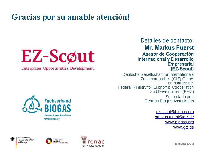 Gracias por su amable atención! Detalles de contacto: Mr. Markus Fuerst Asesor de Cooperación