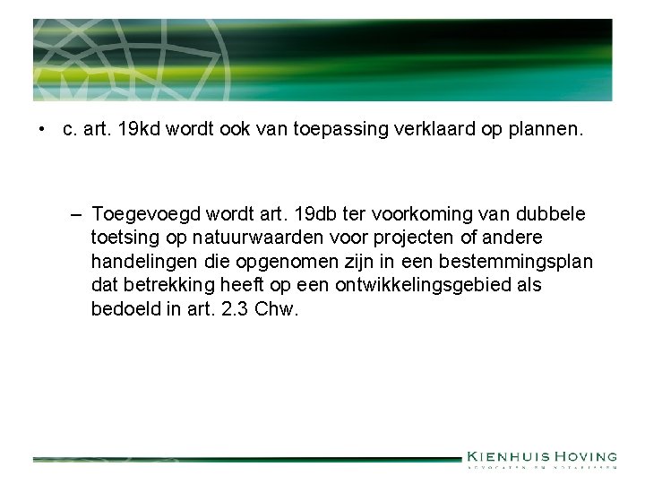  • c. art. 19 kd wordt ook van toepassing verklaard op plannen. –