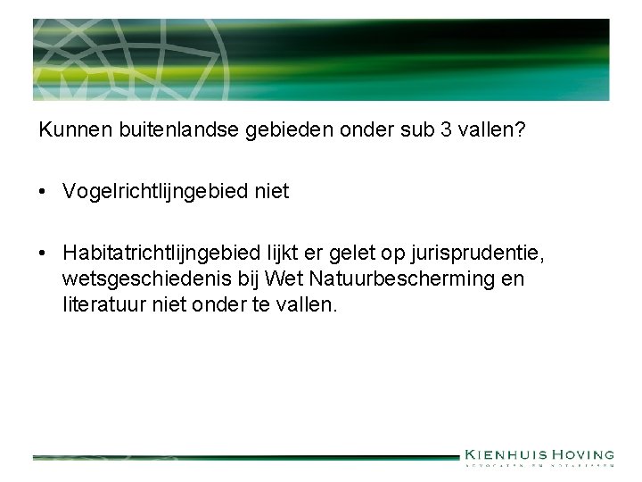 Kunnen buitenlandse gebieden onder sub 3 vallen? • Vogelrichtlijngebied niet • Habitatrichtlijngebied lijkt er