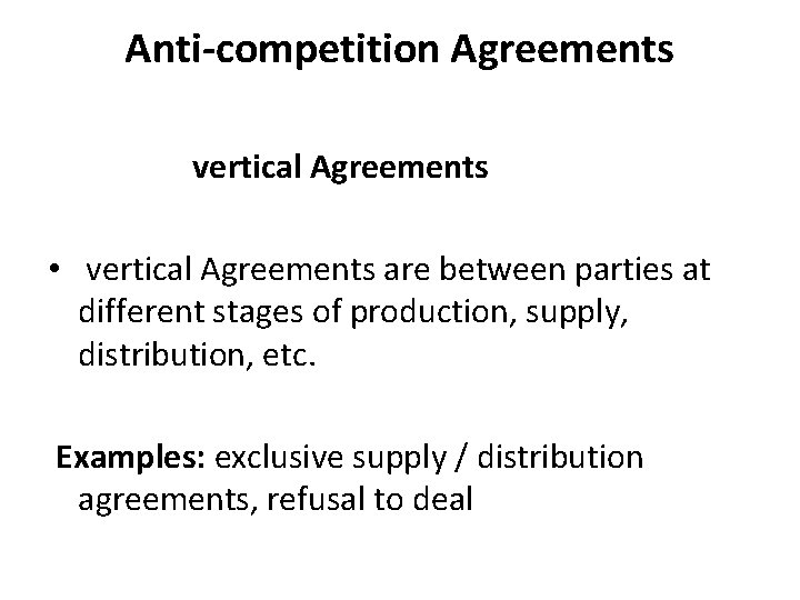 Anti-competition Agreements vertical Agreements • vertical Agreements are between parties at different stages of
