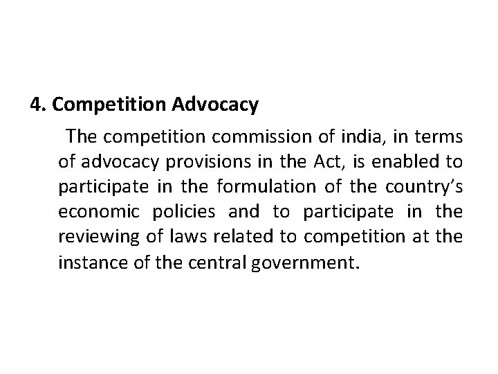 4. Competition Advocacy The competition commission of india, in terms of advocacy provisions in