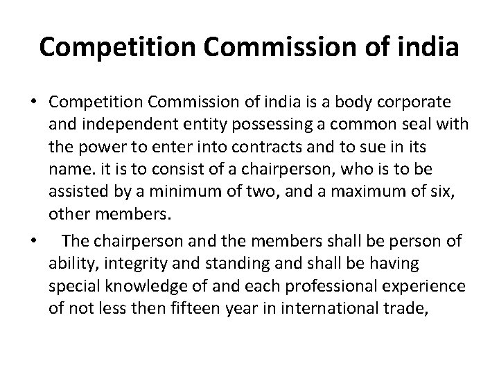 Competition Commission of india • Competition Commission of india is a body corporate and