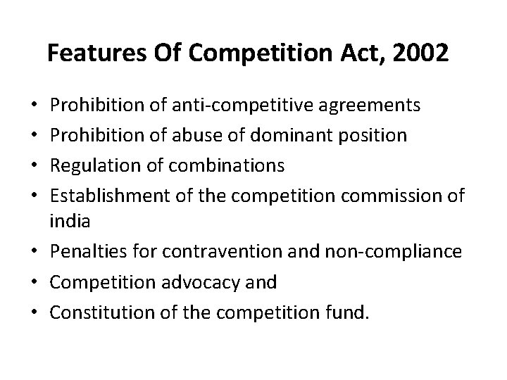 Features Of Competition Act, 2002 Prohibition of anti-competitive agreements Prohibition of abuse of dominant