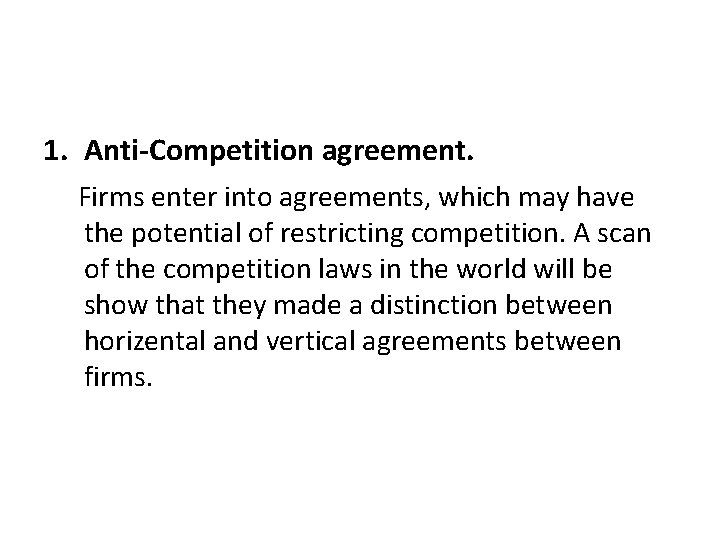 1. Anti-Competition agreement. Firms enter into agreements, which may have the potential of restricting