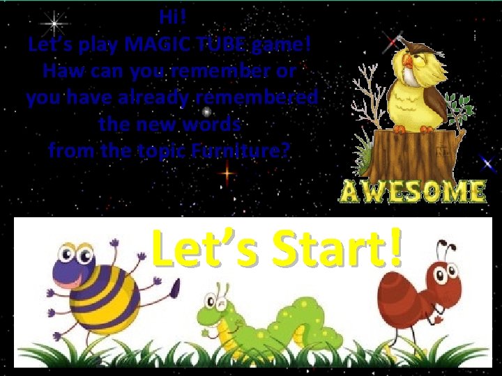 Hi! Let’s play MAGIC TUBE game! Haw can you remember or you have already