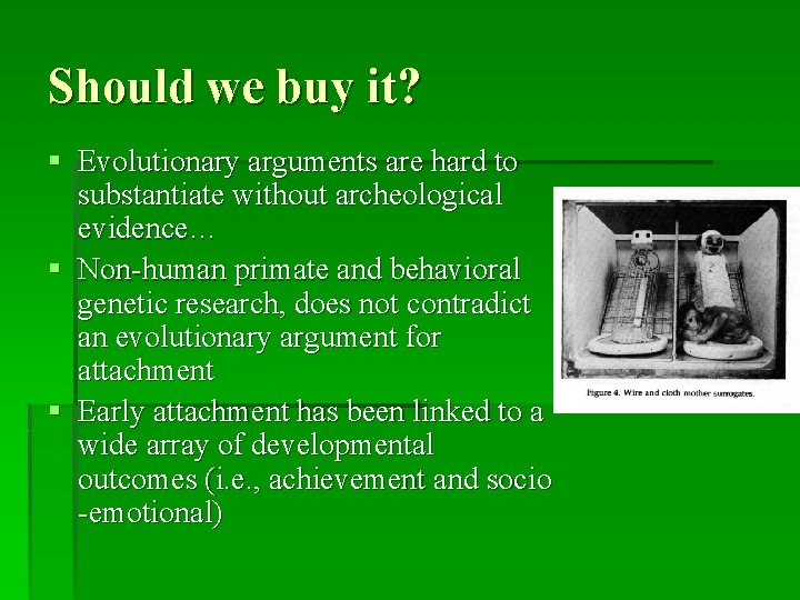 Should we buy it? § Evolutionary arguments are hard to substantiate without archeological evidence…