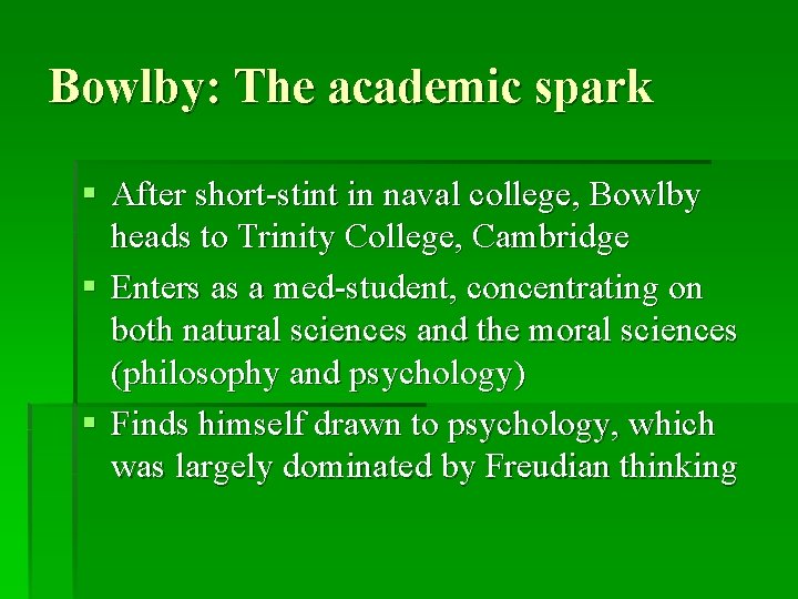 Bowlby: The academic spark § After short-stint in naval college, Bowlby heads to Trinity