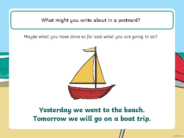 What might you write about in a postcard? Maybe what you have done so