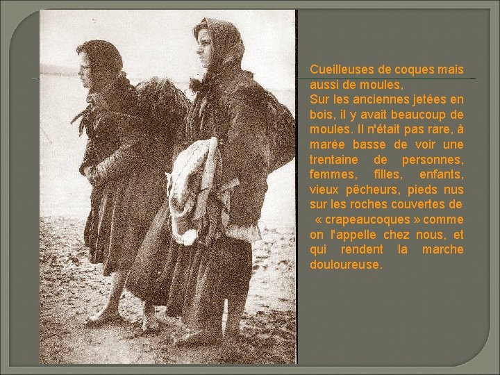 Cueilleuses de coques mais aussi de moules, Sur les anciennes jetées en bois, il Cueilleuses de coques mais aussi de moules, Sur les anciennes jetées en bois, il