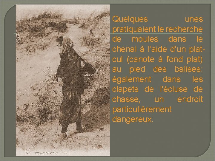 Quelques unes pratiquaient le recherche de moules dans le chenal à l'aide d'un platcul Quelques unes pratiquaient le recherche de moules dans le chenal à l'aide d'un platcul
