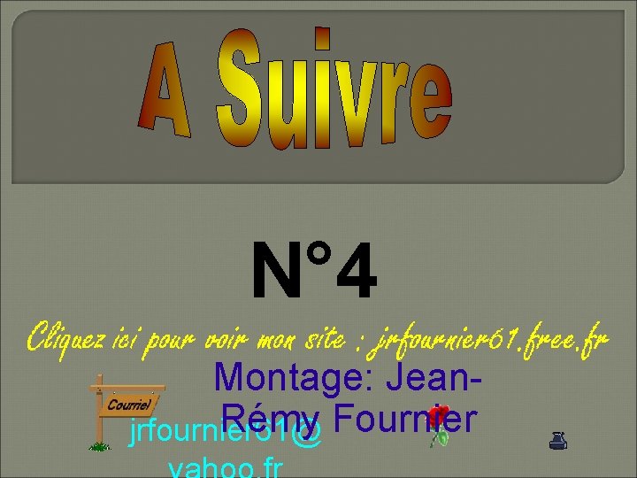 N° 4 Montage: Jean. Rémy Fournier jrfournier 61@ 
