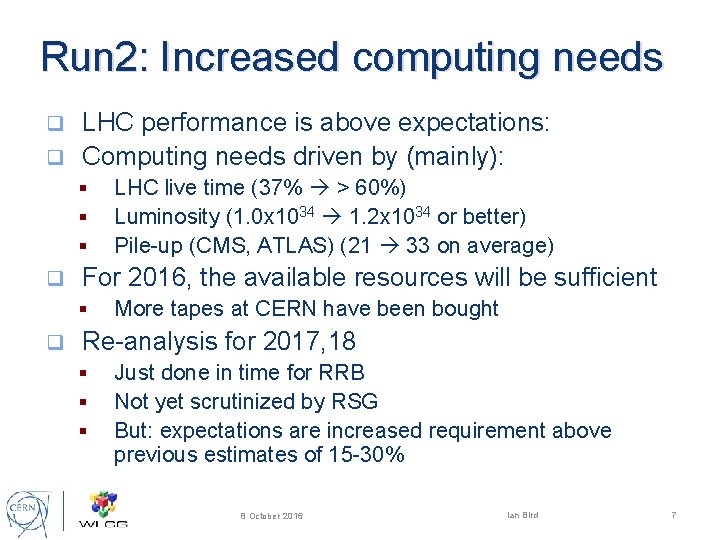 Run 2: Increased computing needs LHC performance is above expectations: q Computing needs driven