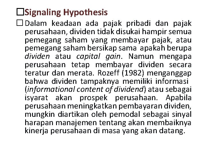 �Signaling Hypothesis � Dalam keadaan ada pajak pribadi dan pajak perusahaan, dividen tidak disukai