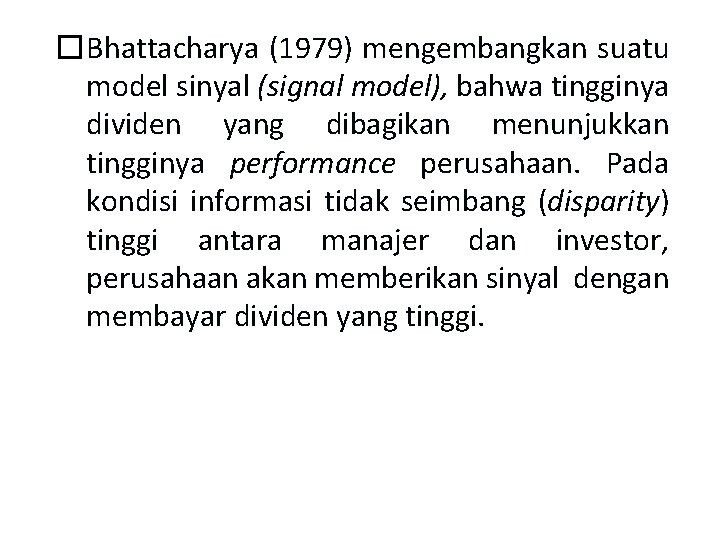 �Bhattacharya (1979) mengembangkan suatu model sinyal (signal model), bahwa tingginya dividen yang dibagikan menunjukkan