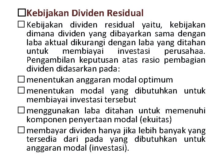 �Kebijakan Dividen Residual � Kebijakan dividen residual yaitu, kebijakan dimana dividen yang dibayarkan sama