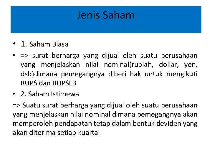 Jenis Saham • 1. Saham Biasa • => surat berharga yang dijual oleh suatu