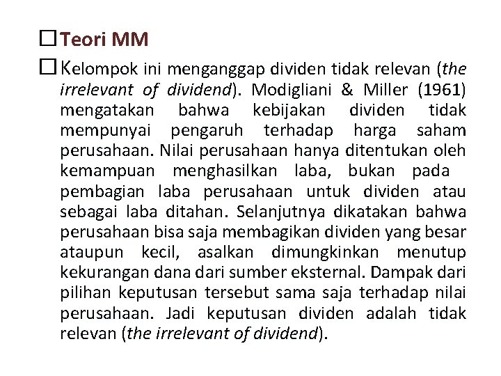 �Teori MM �Kelompok ini menganggap dividen tidak relevan (the irrelevant of dividend). Modigliani &