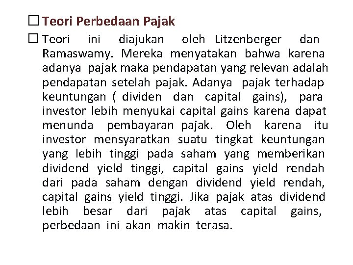 � Teori Perbedaan Pajak � Teori ini diajukan oleh Litzenberger dan Ramaswamy. Mereka menyatakan