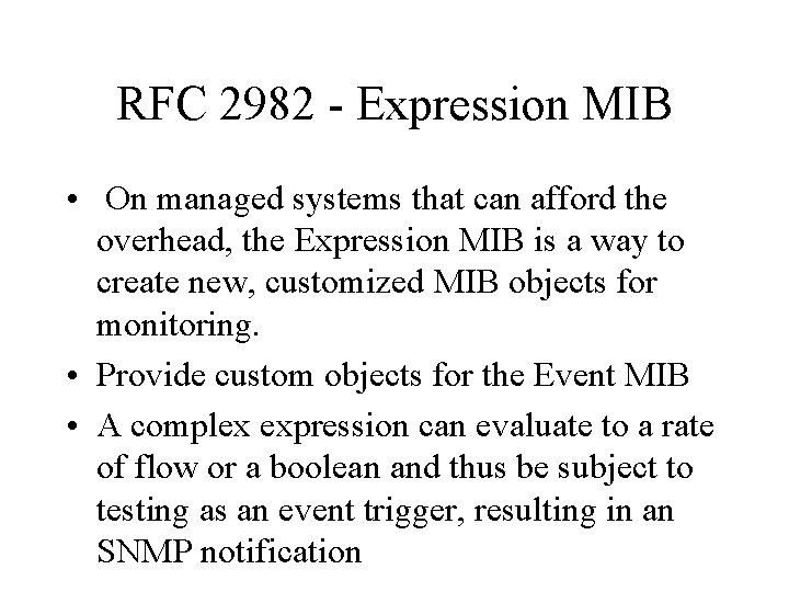 RFC 2982 - Expression MIB • On managed systems that can afford the overhead,